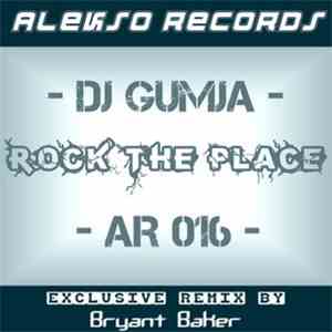 DJ Gumja - Rock The Place (Bryant Baker Exclusive Remix)