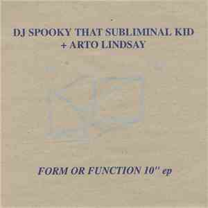 DJ Spooky That Subliminal Kid + Arto Lindsay - Form Or Function