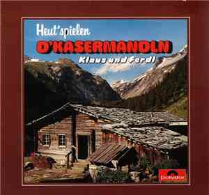 D'Kasermandln Klaus Und Ferdl - Heut' Spielen D'Kasermandln