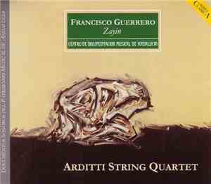 Francisco Guerrero  - Arditti String Quartet - Zayin