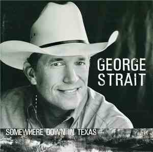 George Strait - Somewhere Down In Texas