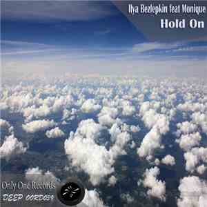 Ilya Bezlepkin feat Monique - Hold One