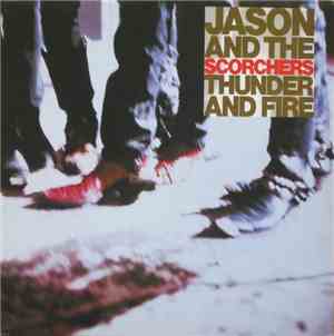 Jason & The Scorchers - Thunder And Fire