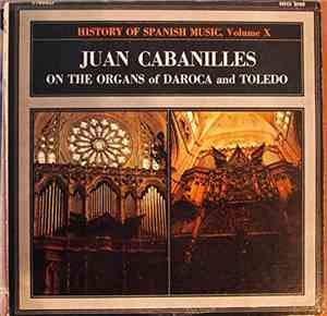 Juan Cabanilles - Juan Cabanilles On The Organs Of Daroca And Toledo