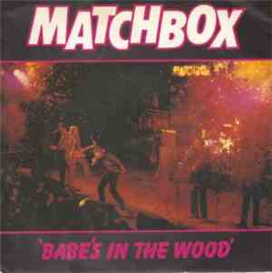 Matchbox  - Babe's In The Wood