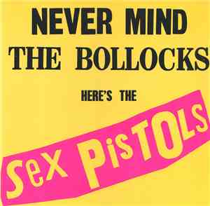 Sex Pistols - Never Mind The Bollocks Here's The Sex Pistols