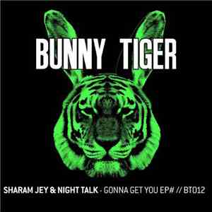 Sharam Jey & Night Talk - Gonna Get You EP#