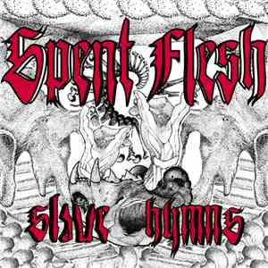 Spent Flesh - Slave Hymns