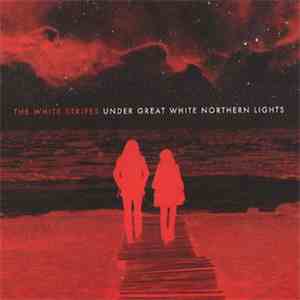 The White Stripes - Under Great White Northern Lights