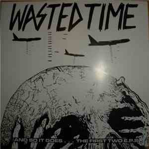 Wasted Time  - And So It Goes... The First Two E.P.s