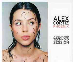 Alex Cortiz - Phoenix - A Deep And Technoid Session