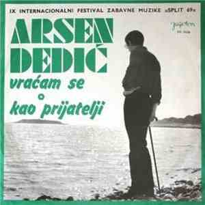 Arsen Dedić - Vraćam Se / Kao Prijatelji