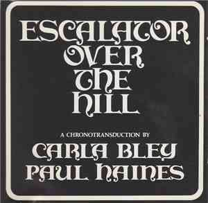 Carla Bley / Paul Haines - Escalator Over The Hill