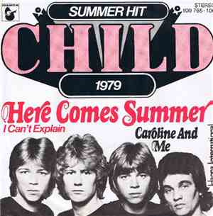Child  - Here Comes Summer  I Can't Explain