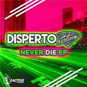 Disperto Certain - Never Die EP