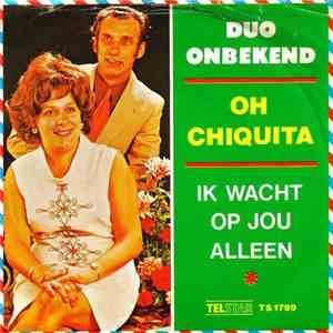 Duo Onbekend - Oh Chiquita