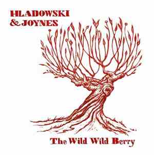 Hladowski & Joynes - The Wild Wild Berry