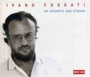 Ivano Fossati - Ho Sognato Una Strada