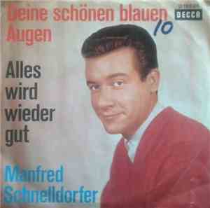 Manfred Schnelldorfer - Deine Schonene Blauen Augen / Alles Wird Wieder Gut