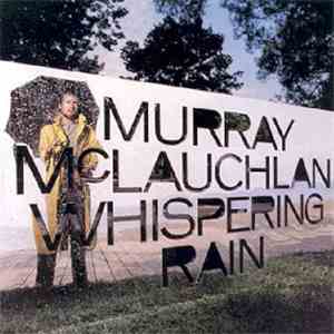Murray McLauchlan - Whispering Rain