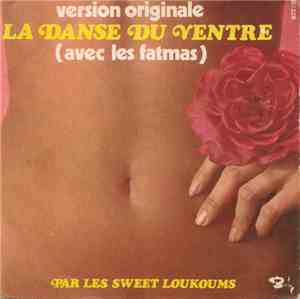 Sweet Loukoums - La Danse Du Ventre (Avec Les Fatmas)