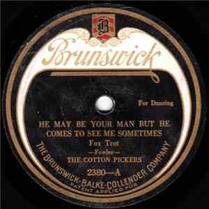 The Cotton Pickers - He May Be Your Man But He Comes To See Me Sometimes /  ...