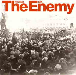 The Enemy  - It's Not Ok