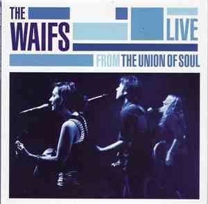 The Waifs - Live From The Union Of Soul