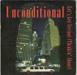 Unconditional - Let's Get Serious (Thinkin' About)