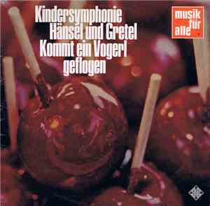 Various - Kindersymphonie • Hänsel Und Gretel • Kommt Ein Vogerl Geflogen
