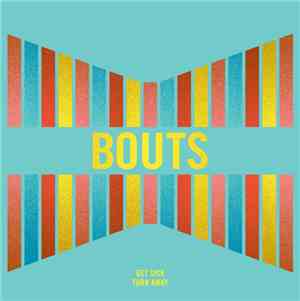 Bouts - Get Sick/Turn Away