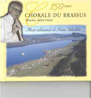 Chorale Du Brassus conducted by André Charlet - 150ème: Messe Allemande de  ...