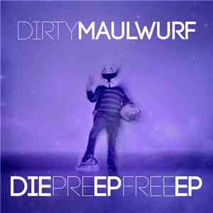 DirtyMaulwurf - DiePreEpFreeEp