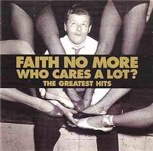 Faith No More - Who Cares A Lot? The Greatest Hits