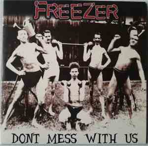 Freezer  - Dont Mess With Us