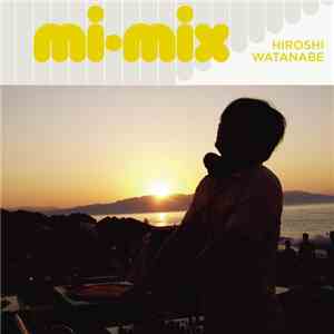 Hiroshi Watanabe - Mi-Mix