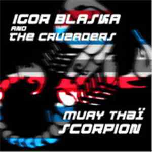 Igor Blaska And The Cruzaders - Muay Thaï Scorpion