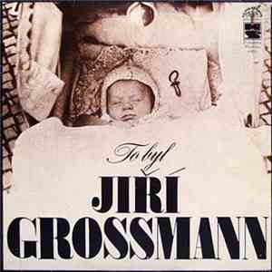 Jiří Grossmann - To Byl Jiří Grossmann
