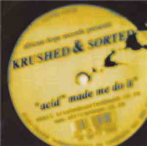 Krushed & Sorted - Acid™ Made Me Do It