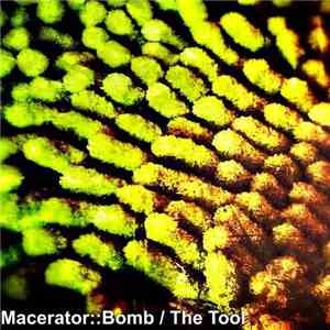 Macerator - Bomb / The Tool