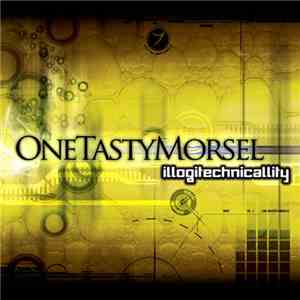 OneTastyMorsel - Illogitechnicallity