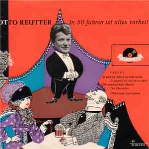 Otto Reutter - In 50 Jahren Ist Alles Vorbei! - Folge 1