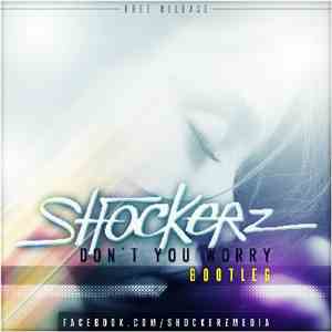 Shockerz - Don't You Worry (Bootleg)