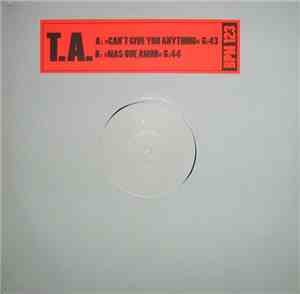T.A. - Can't Give You Anything