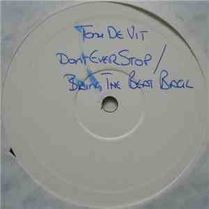 Tony De Vit - Don't Ever Stop / Bring The Beat Back