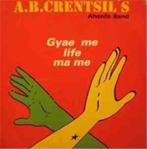 A.B.Crentsil's Ahenfo Band - Gyae Me Life Ma Me