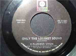 E Pluribus Unum  - Oh Calcutta/Only The Loudest Sound