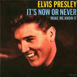 Elvis Presley With The Jordanaires - It's Now Or Never / Make Me Know It