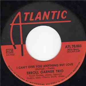 Erroll Garner Trio - I Can't Give You Anything But Love / Blue And Sentimen ...