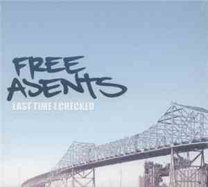 Free Ajents - Last Time I Checked
